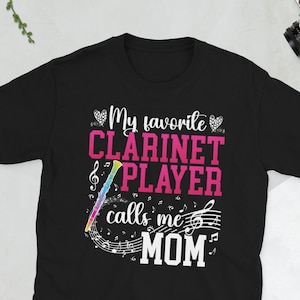 Proud Clarinet Mom Of A Clarinet Player Mom Gift Unisex T-Shirt