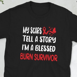 Burn Survivor Geschenke | Burn Victim Burn Accident Unisex T-Shirt