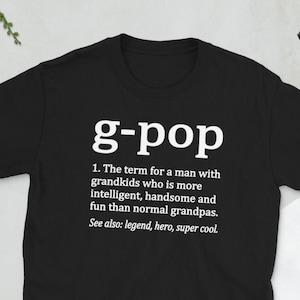 G Pop Grandpa Fathers Day G Pop Grandfather Dad Unisex T-Shirt