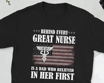 Behind Every Nurse Is A Dad Nurse Father Nursing Unisex T-Shirt