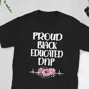 Black DNP Doctor Of Nursing Practice DNP Graduation Gifts Unisex T-Shirt