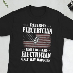 Funny Retired Electrician Shirt Electrician Retirement Party Gifts Unisex T-Shirt