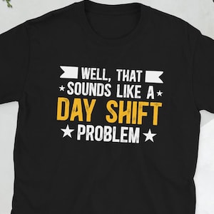 Night Shift Worker Overnight Work Shift Gifts Unisex T-Shirt