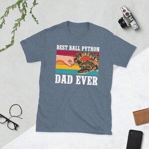 Ball Python Dad Shirt Ball Python Owner Gifts Ball Python Lover Gift Ball Python Boy Unisex T-Shirt