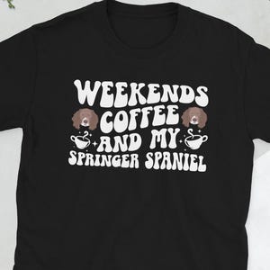 Springer Spaniel Owner Springer Spaniel Lover Unisex T-Shirt