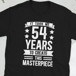 Happy 54th Birthday It's My 54th Bday 54 Year Old Unisex T-Shirt