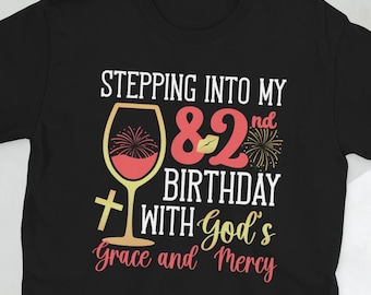 Happy 82nd Bday It's My 82nd Birthday 82 Year Old Unisex T-Shirt