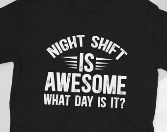Night Shift Worker Overnight Work Shift Gifts Unisex T-Shirt