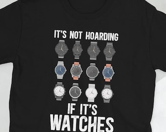 Watch Collector Watch Enthusiast Watch Lover Gifts Unisex T-Shirt