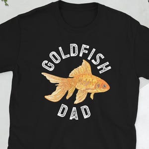 Goldfish Dad Goldfish Owner Goldfish Lover Gifts Unisex T-Shirt