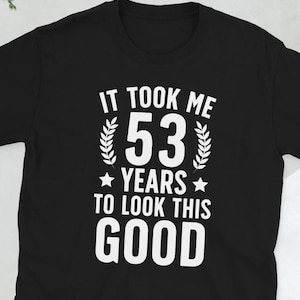 Happy 53rd Birthday 53 Year Old It's My 53rd Bday Unisex T-Shirt
