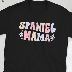 Funny Springer Spaniel Mom Springer Spaniel Owner Unisex T-Shirt