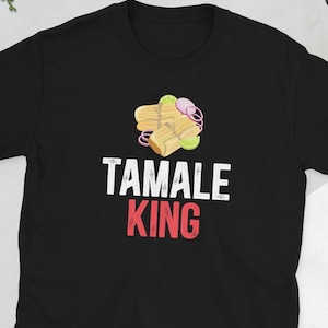 Tamale Maker Mexican Tamales Gift Tamale Lover Unisex T-Shirt