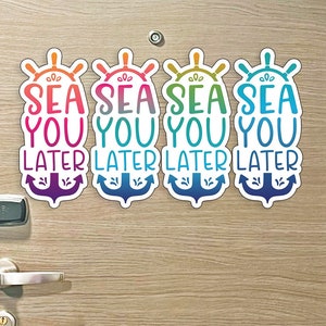 Colorful Sea You Later Punny Cruise MAGNET for Magnetic Cruise Doors - Several Colors Available