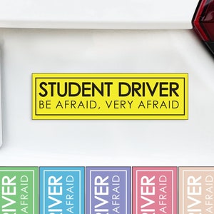 Student Driver Be AFRAID, Very Afraid MAGNET New Drivers Driving School Learning How to Drive Perfect for Car, Truck, Fridge