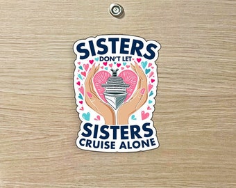Sister Trip - Sisters Don't Let Sisters Cruise Alone - Colorful Cruise MAGNET for Magnetic Cruise Doors