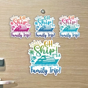 Oh Ship It's a Family Trip Colorful Cruise MAGNET for Magnetic Cruise Doors - Several Colors Available