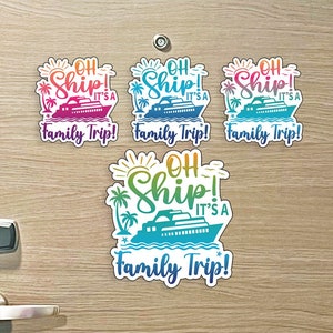 Oh Ship It's a Family Trip Colorful Cruise MAGNET for Magnetic Cruise Doors - Several Colors Available