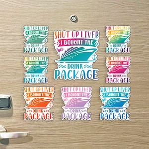 Shut Up Liver I Bought The Drink Package - Colorful Cruise MAGNET for Magnetic Cruise Doors - Several Colors Available