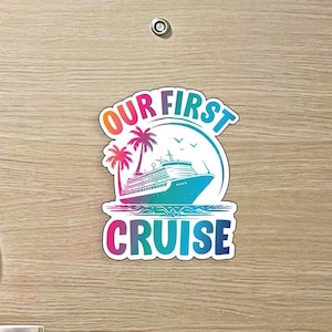 May include: A colorful sticker with the text "Our First Cruise" and a cruise ship sailing past palm trees.