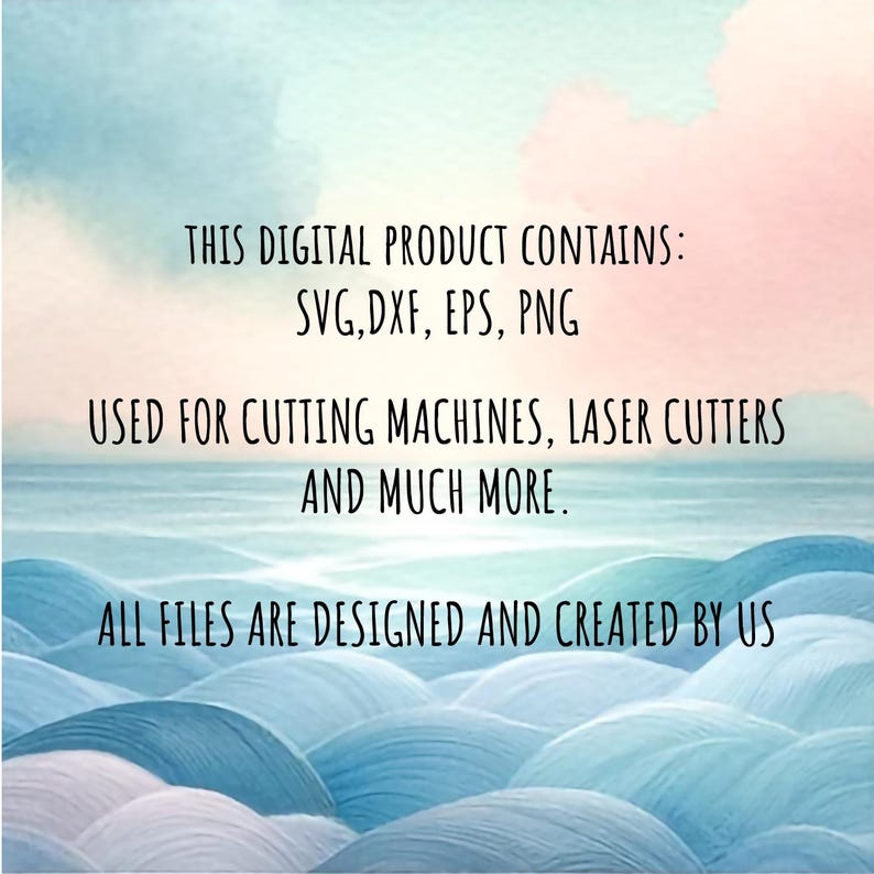 May include: Text on a blue and pink watercolor background with waves. The text reads: "This digital product contains: SVG, DXF, EPS, PNG. Used for cutting machines, laser cutters and much more. All files are designed and created by us."