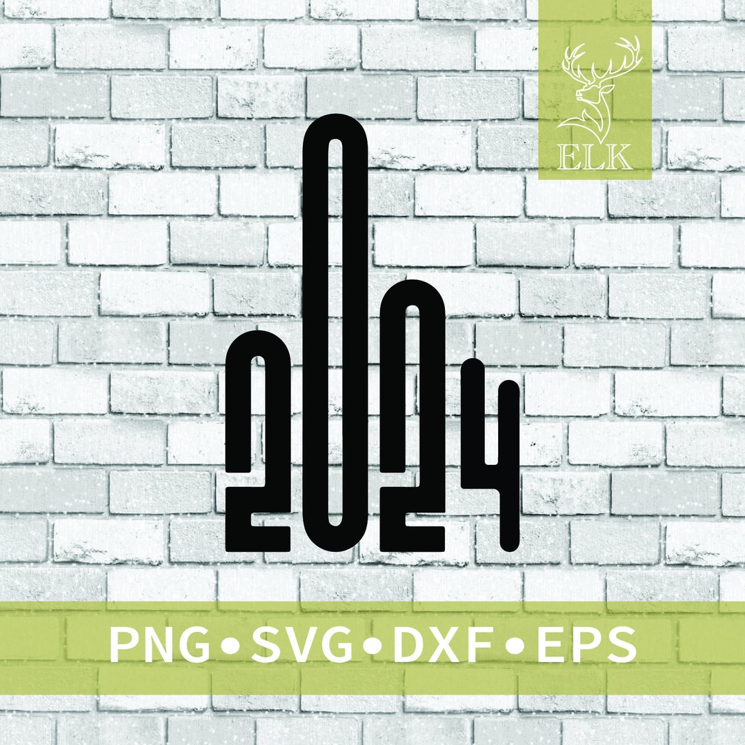 Fuck 2024 Svg, Middle Finger Svg, F 2024 Svg, 2024 Sucks Svg, Flipping