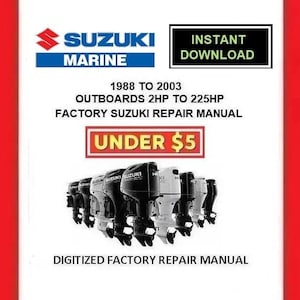 May include: A digital repair manual for Suzuki Marine outboards from 1988 to 2003, covering 2HP to 225HP engines. The image features the Suzuki Marine logo, the words "Instant Download", and a row of outboard motor illustrations.