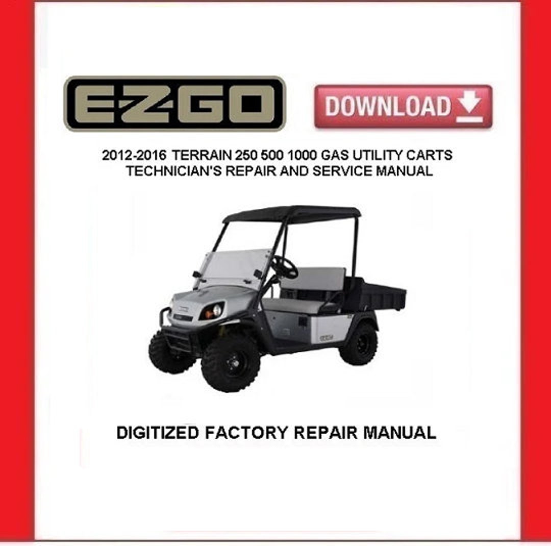 EZGO TERRAIN 250/ 500/ 1000 Gas Utility Carts 20122016 Service Repair