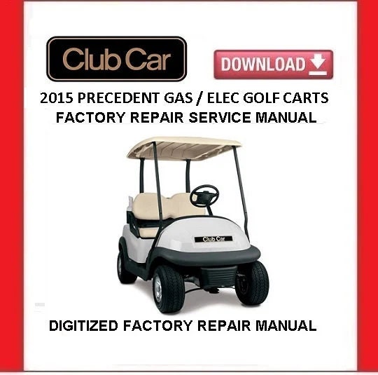 2015 CLUB CAR Precedent Gasoline / Electric Golf Cart Service Repair