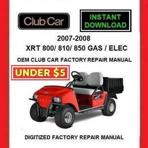 2007-2008 CLUB CAR XRT 800 810 850 Utility Cart Service Repair Manual pdf Download