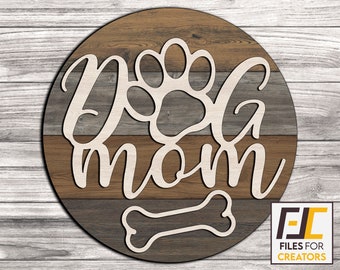 Dog Mom Sign laser cut, svg dxf files. Cnc files for wood. Glowforge ready Decal template for cnc cutting. Vector File.