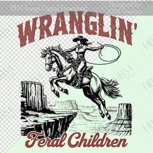 Funny Cowboy Mom PNG, Wranglin’ Feral Kids Design, Retro Western Sublimation Clipart, Wild West Graphic, Digital Download, Commercial Use