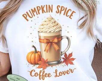 Pumpkin Spice PNG, Fall Coffee Lover Sublimation, Autumn Latte Clipart, Cute Pumpkin Mug Art, Cozy Fall Shirt Design Download