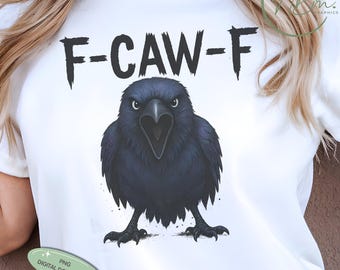 F-Caw-F PNG, Sarcastic Png, Funny Raven Design, Raven PNG, Raven Digital Png, Gothic Crow, Crow Png, F Caw F, Bird Png, Commercial Use