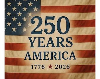 May include: A vintage-style image of the American flag with the text "250 YEARS AMERICA" in navy blue. The years "1776" and "2026" are below the text, separated by a red star. The flag has red and white stripes and a blue field with white stars.