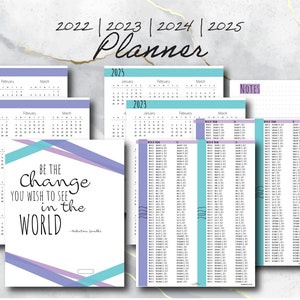 May include: A collection of planners for the years 2022, 2023, 2024, and 2025. The planners feature calendars, weekly schedules, and note pages. One planner has the quote "Be the change you wish to see in the world."