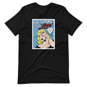 Too Young for Love Unisex T-Shirt