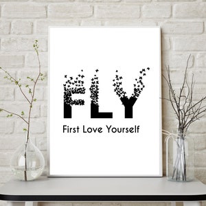 FLY - First Love Yourself | Self Love Quotes | Inspirational Quotes | Printable Quotes | 3 Sizes