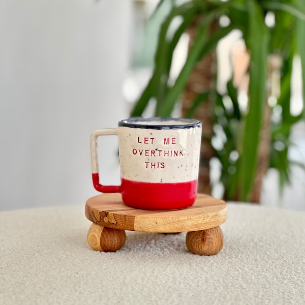 Let me overthink this - ceramic mug