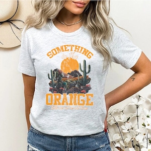 Western T-shirt | Something In The Orange T-shirt | Country Music | Country Concert | Western Country tshirt | Country Girl T shirt