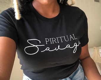 Spiritual Savage Positive Women's Saying T Shirt | Spiritual Clothing and Divine Goddess Gifts For Her