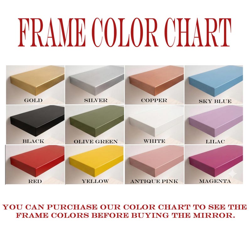 Peut inclure: Un nuancier de cadres pr&eacute;sentant douze &eacute;chantillons rectangulaires en or, argent, cuivre, bleu ciel, noir, vert olive, blanc, lilas, rouge, jaune, vieux rose et magenta. Le texte indique : FRAME COLOR CHART et YOU CAN PURCHASE OUR COLOR CHART TO SEE THE FRAME COLORS BEFORE BUYING THE MIRROR.
