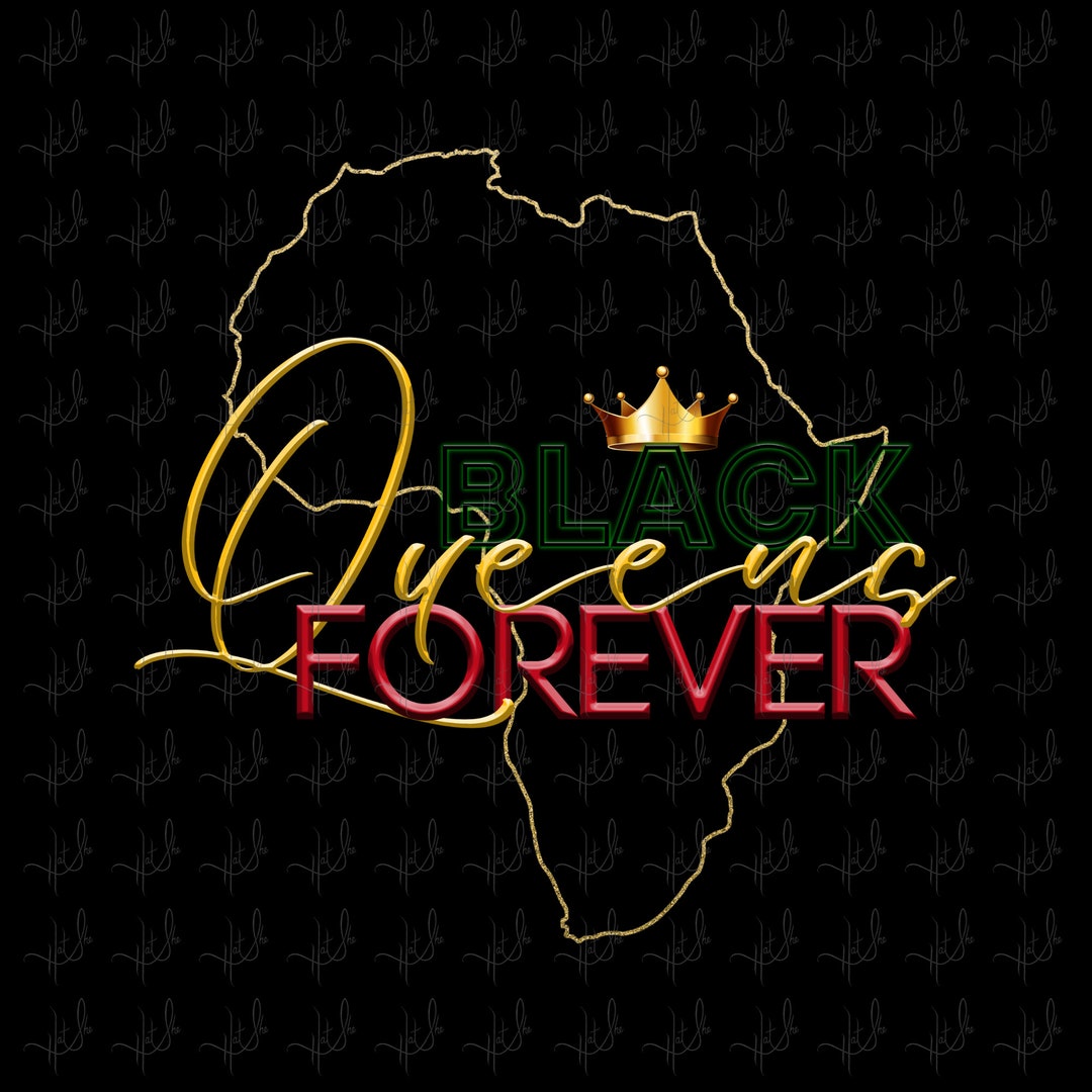Black Queens Forever PNG Digital Download Commercial Use. Sublimation