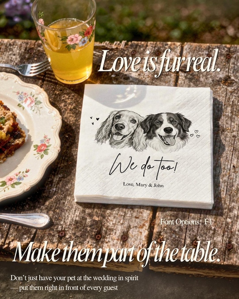May include: A square white paper napkin featuring a black and white illustration of two dogs, with the printed text "Love is fur real.", "We do too!", and "Love, Mary & John". The napkin is textured and displays a detailed sketch of the dogs.