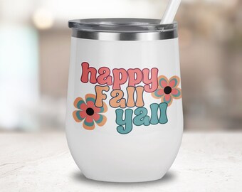 HAPPY FALL YALL Tumbler, Cute Fall Tumbler, Fall Gift, Fall Wine Tumbler, Fall Birthday Gift, Insulated Tumbler, Wine glass, Teacher Gift