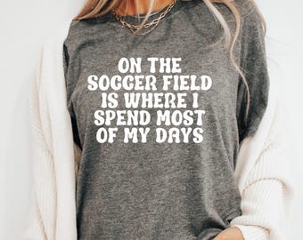 Soccer Mom Shirt, Soccer T-Shirt, Gift for Mom, Soccer Shirt, Soccer Tee, Mom Tshirt, Shirt for Mom, Sports Parent, Game Day Shirt
