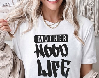 Mother Hood Life Tshirt, Celebrate Motherhood, Gift for Mom from Daughter Son, Mothers Day Gift from Teenager, Mom Life, Mom Birthday Gift