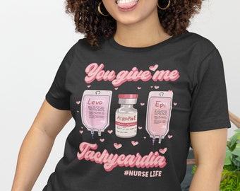 Nurse Valentine's Day T-shirt, Student Nursing School, Medical Pre Med, You Give Me Tachycardia Shirt,