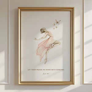 May include: A watercolor print featuring a ballerina in a pink dress with butterflies. The print includes the text "Let them praise his name with dancing. Psalm 149:3."