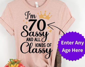 Personalized Birthday Shirt, Sassy and Classy Tee, Custom Age Birthday Gift, Birthday Queen Shirt, Milestone Birthday